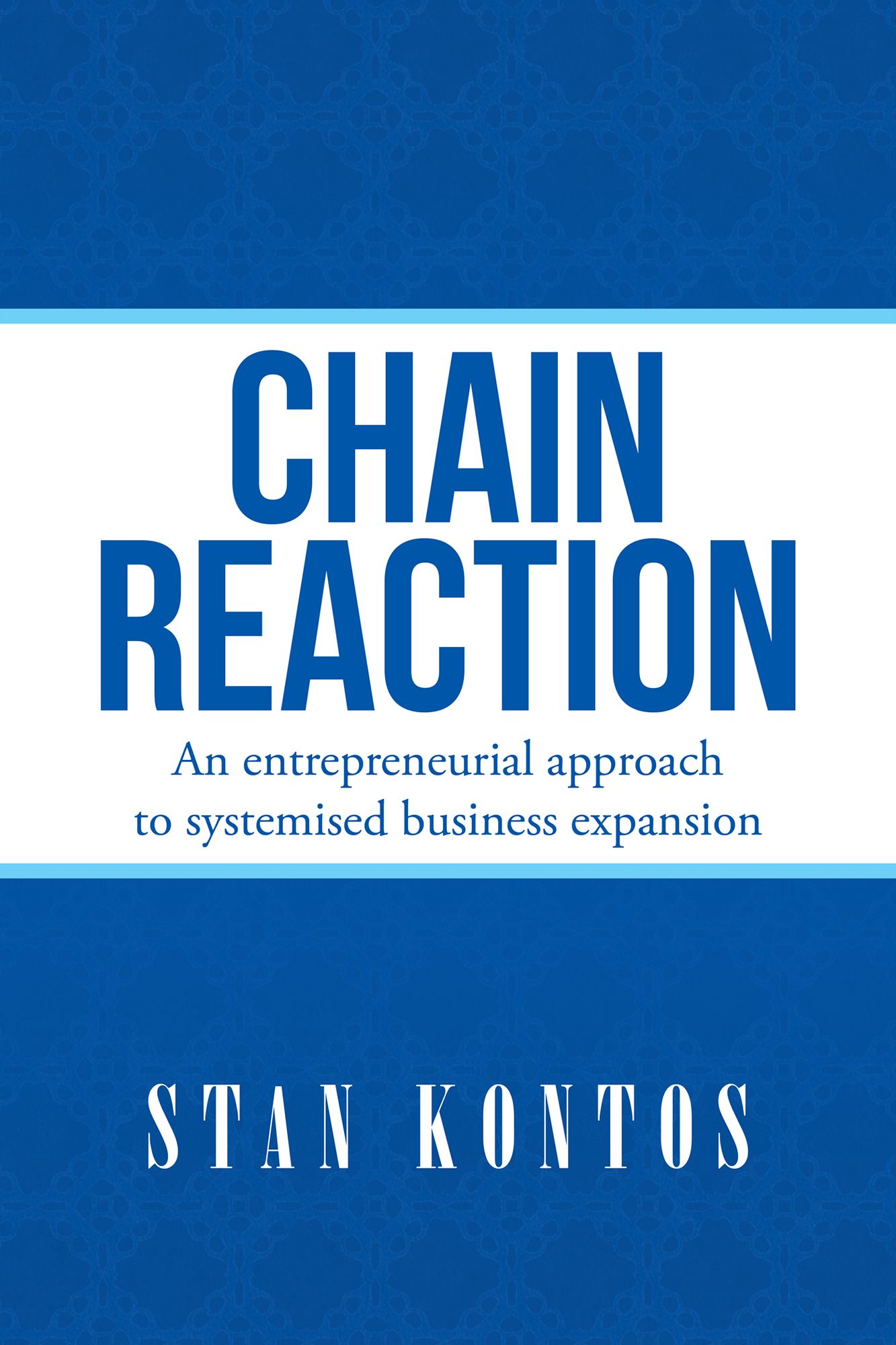 Chain Reaction: An Entrepreneurial Approach to Systemised Business Expansion