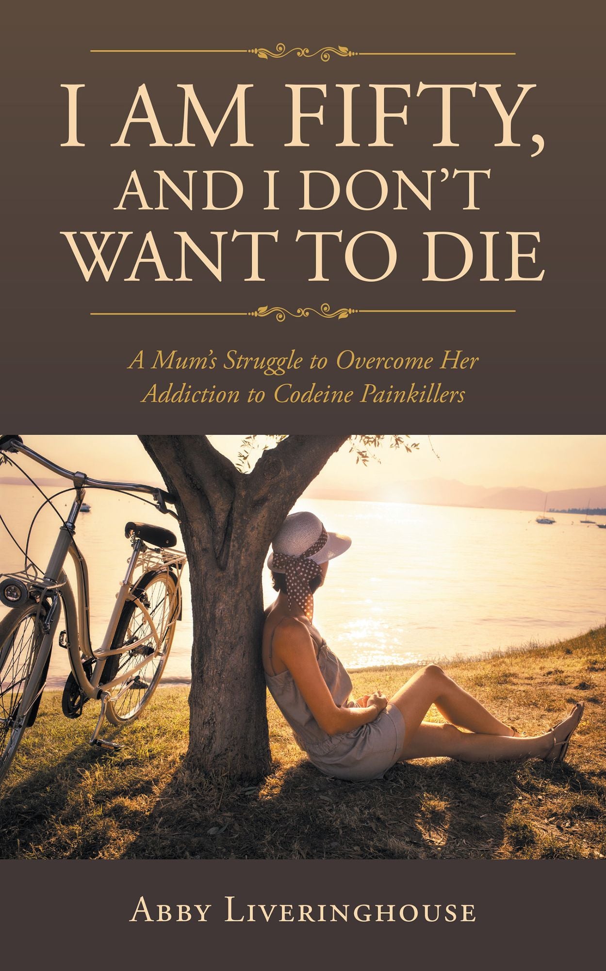 I Am Fifty, and I Dont Want to Die: A Mums Struggle to Overcome Her Addiction to Codeine Painkillers