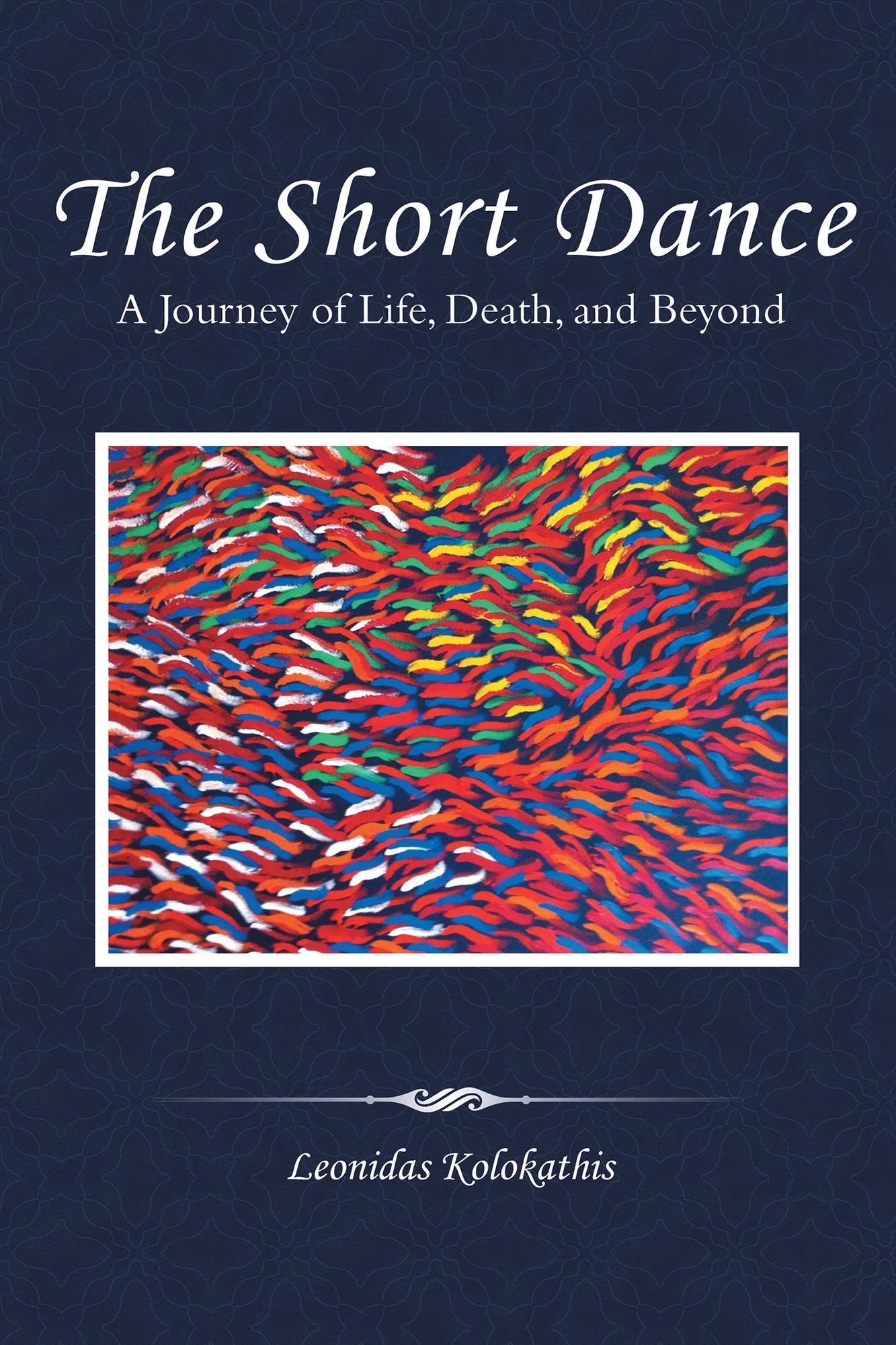 The Short Dance: A Journey of Life, Death, and Beyond