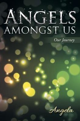 Angels amongst Us: Our Journey