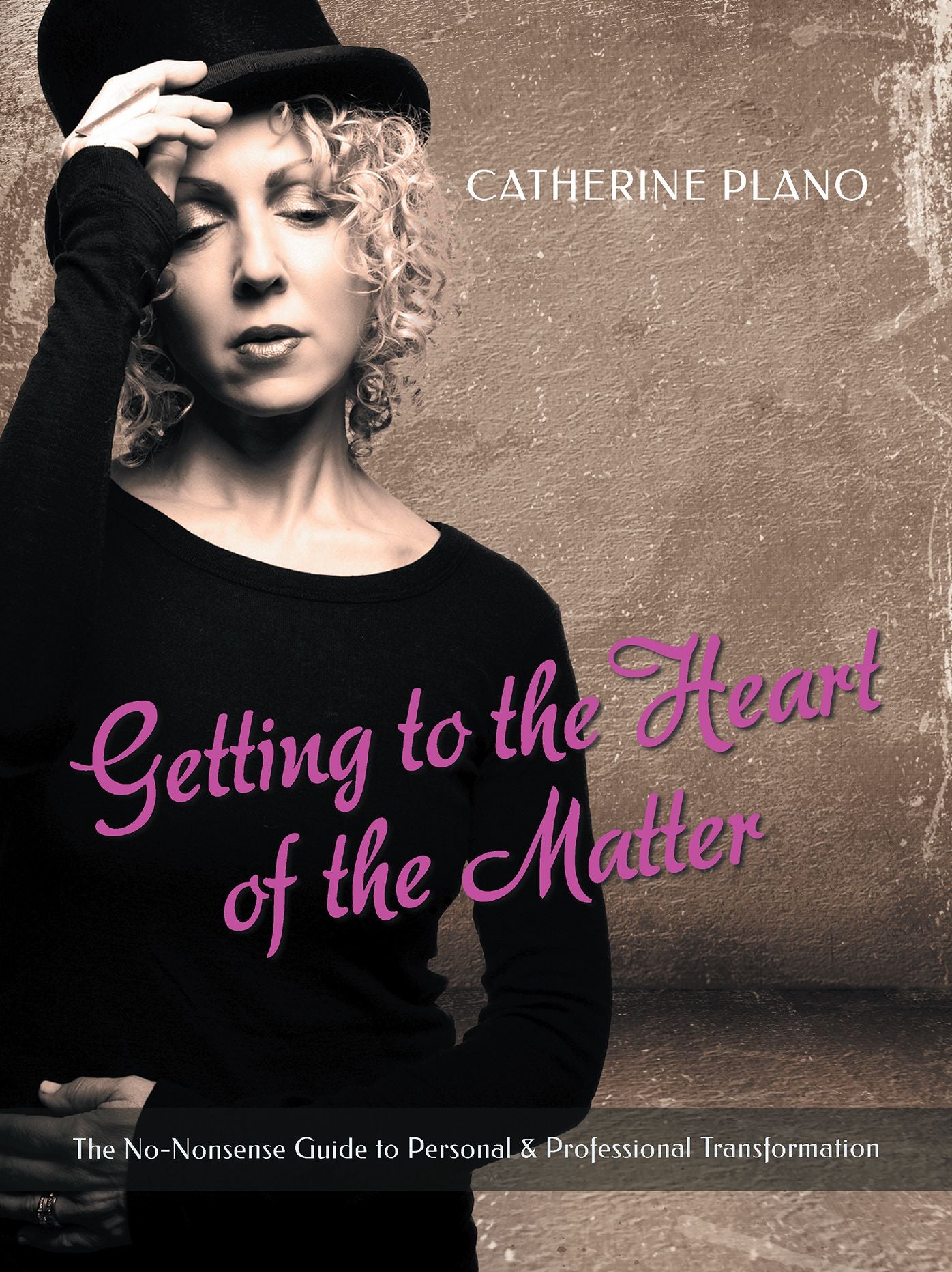 Getting to the Heart of the Matter: The No-Nonsense Guide to Personal & Professional Transformation