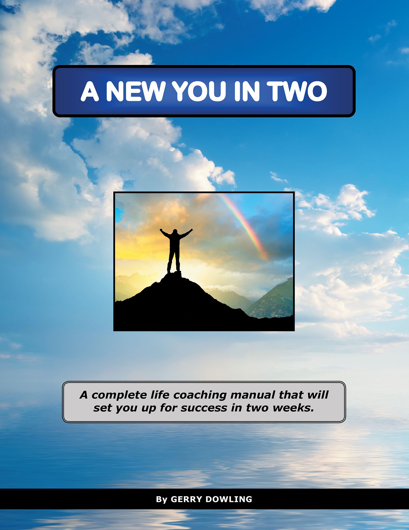 A New You in Two: A Complete Life Coaching Manual That Will Set You up for Success in Two Weeks.
