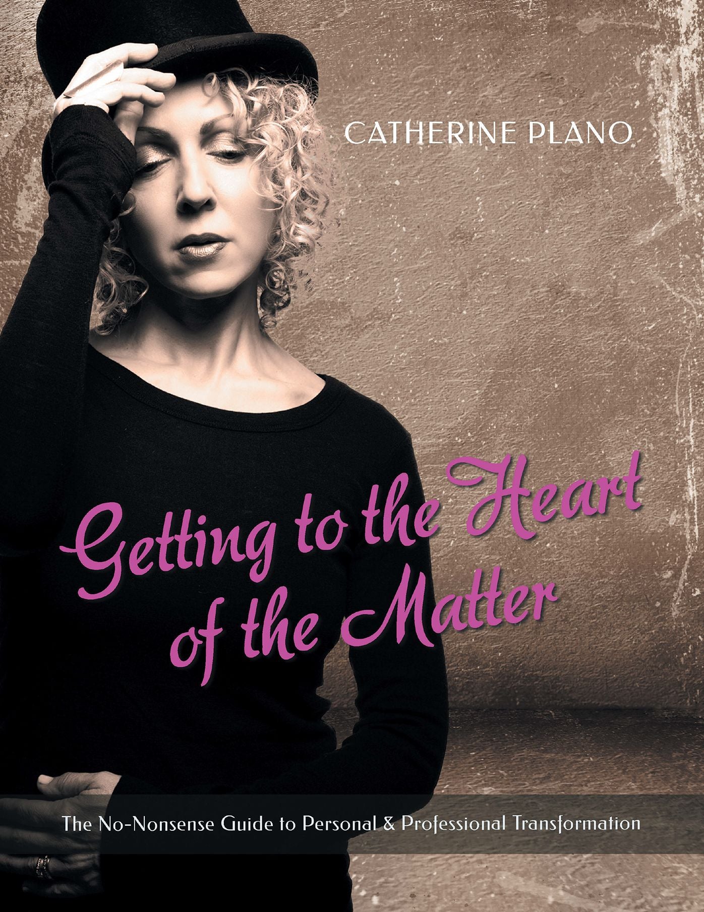 Getting to the Heart of the Matter: The No-Nonsense Guide to Personal & Professional Transformation