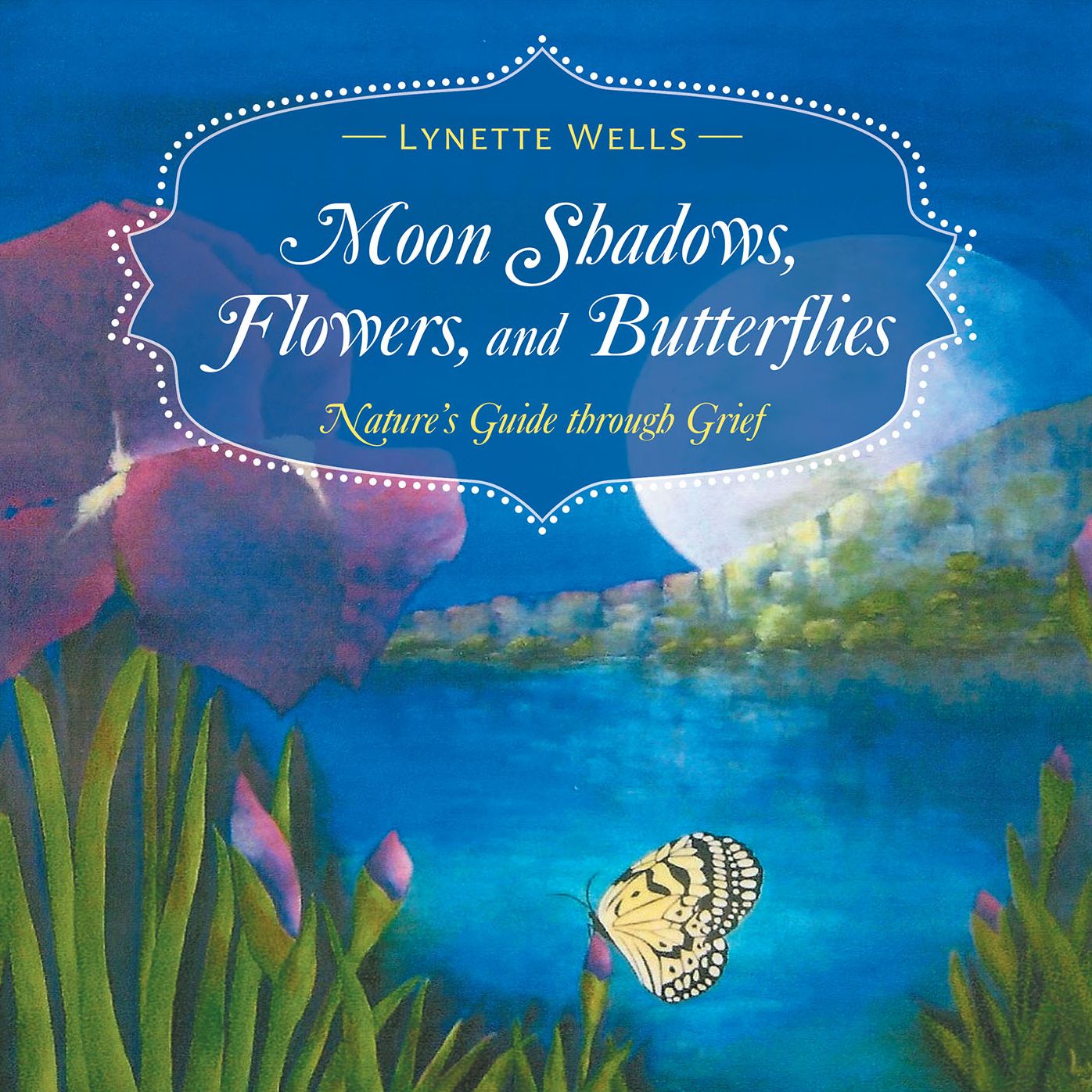 Moon Shadows, Flowers, and Butterflies: Nature's Guide Through Grief