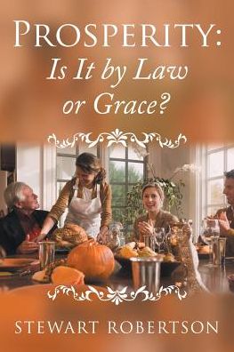 Prosperity: Is It by Law or Grace?