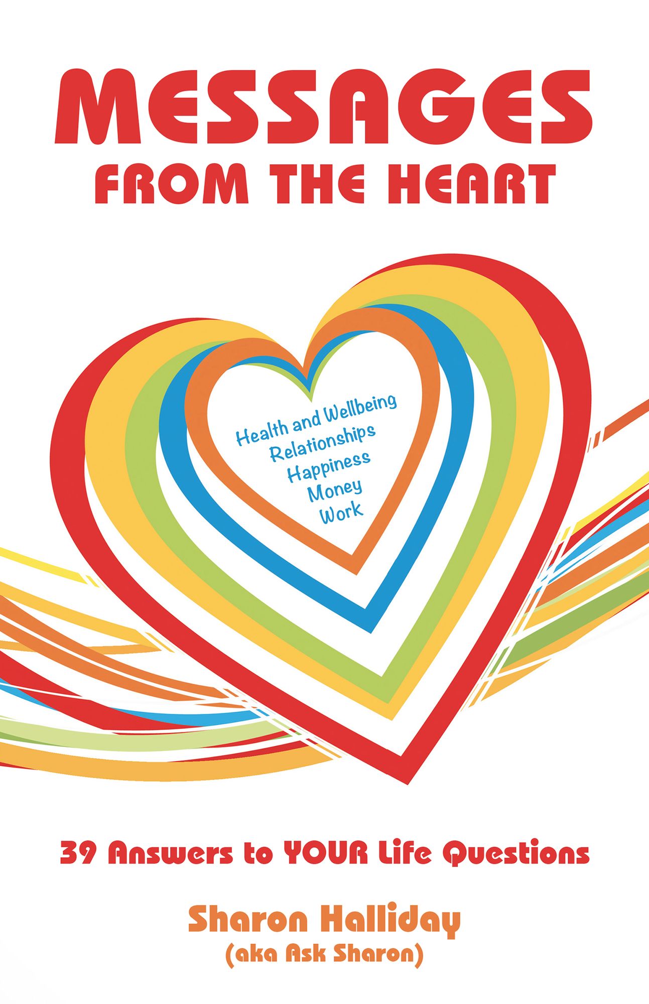 Messages from the Heart: 39 Answers to Your Life Questions