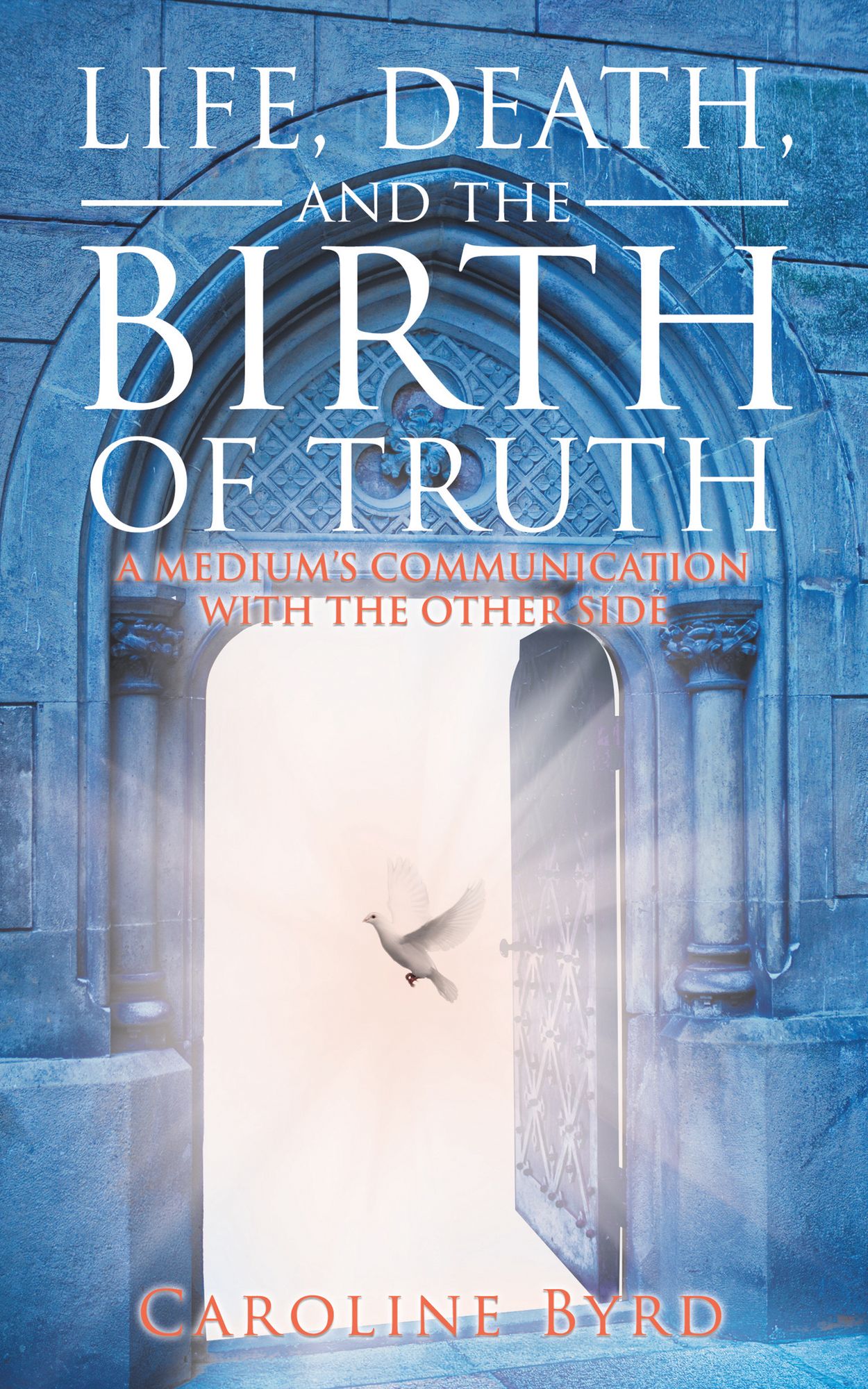 Life, Death, and the Birth of Truth: A Medium's Communication with the Other Side