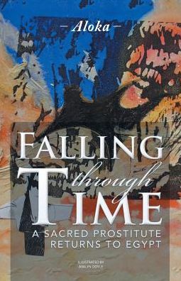 Falling through Time: A Sacred Prostitute Returns to Egypt