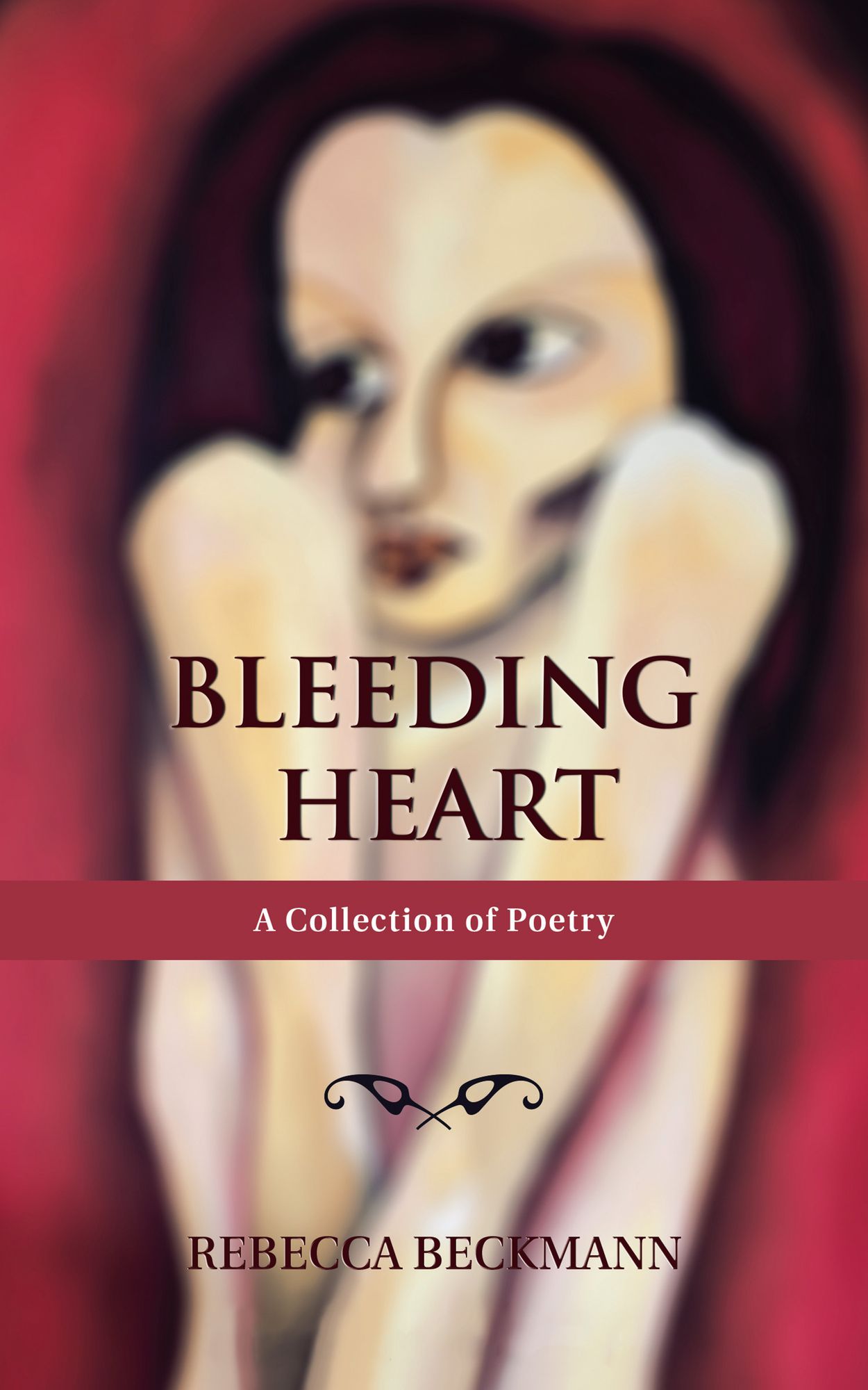 Bleeding Heart: A Collection of Poetry by Rebecca Beckmann