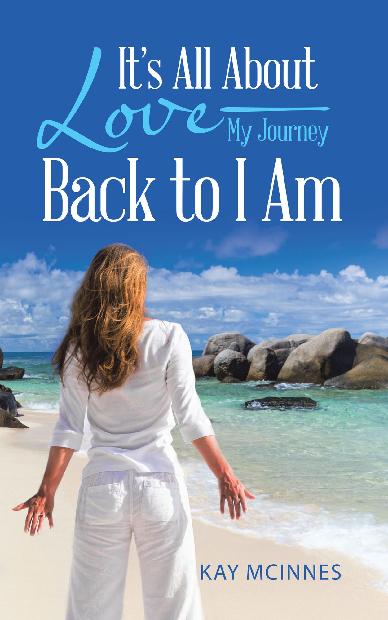 It'S All About Love--My Journey Back to I Am