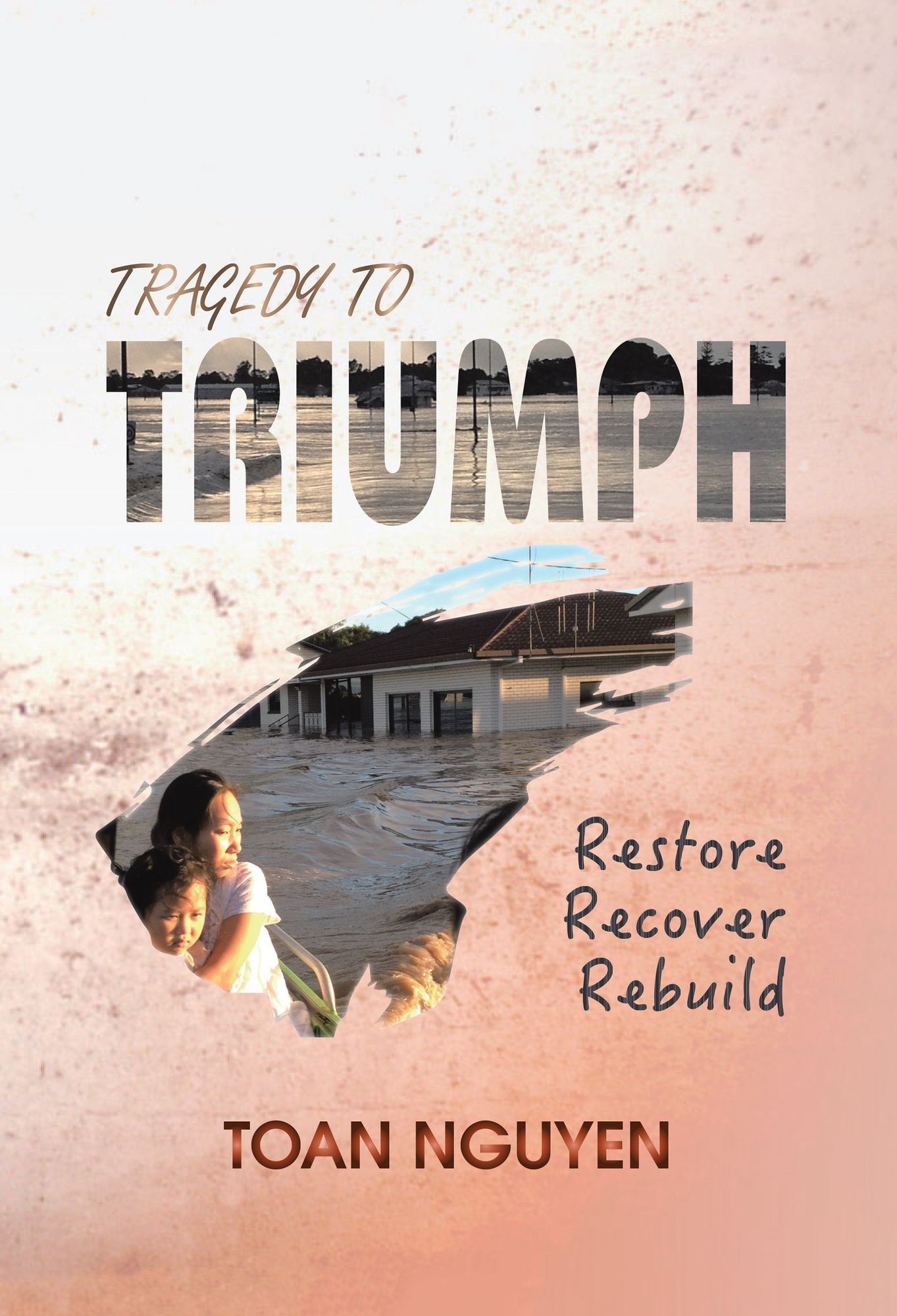Tragedy to Triumph: Restore, Recover, Rebuild