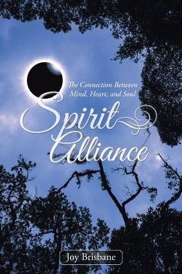 Spirit Alliance: The Connection Between Mind, Heart, and Soul