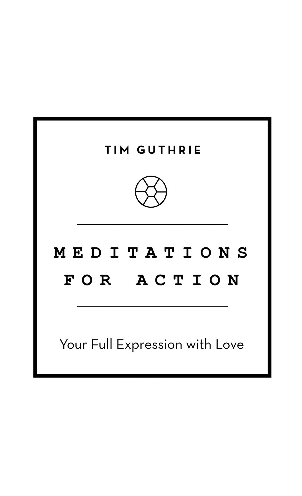 Meditations for Action: Your Full Expression with Love