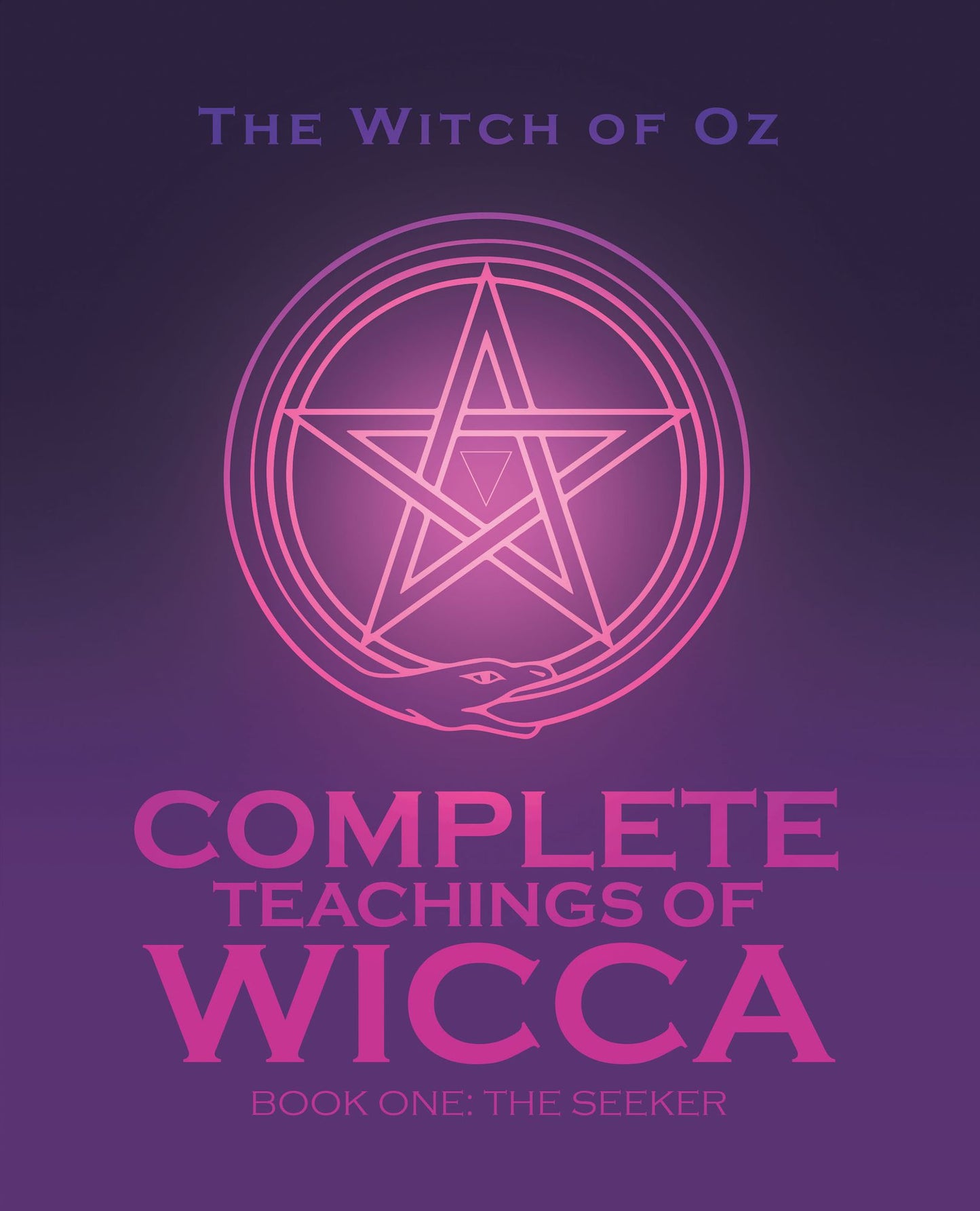 Complete Teachings of Wicca: Book One: the Seeker