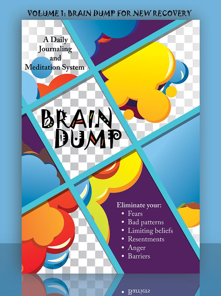Brain Dump: A Daily Journaling and Meditation System: Volume 1: Brain Dump for New Recovery