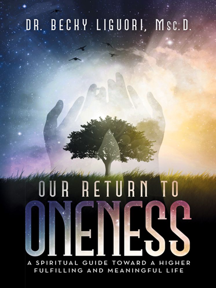 Our Return to Oneness: A spiritual guide toward a higher fulfilling and meaningful life