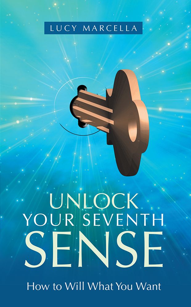 Unlock Your Seventh Sense: How to Will What You Want
