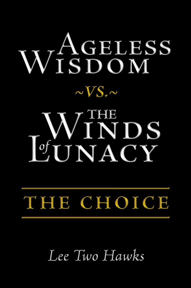 Ageless Wisdom ~Vs.~ the Winds of Lunacy: The Choice