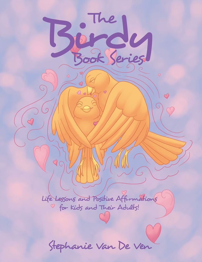 The Birdy Book Series: Life Lessons and Positive Affirmations for Kids and Their Adults!