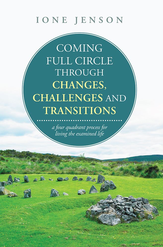 Coming full circle through changes, challenges and transitions: a four quadrant process for living the examined life