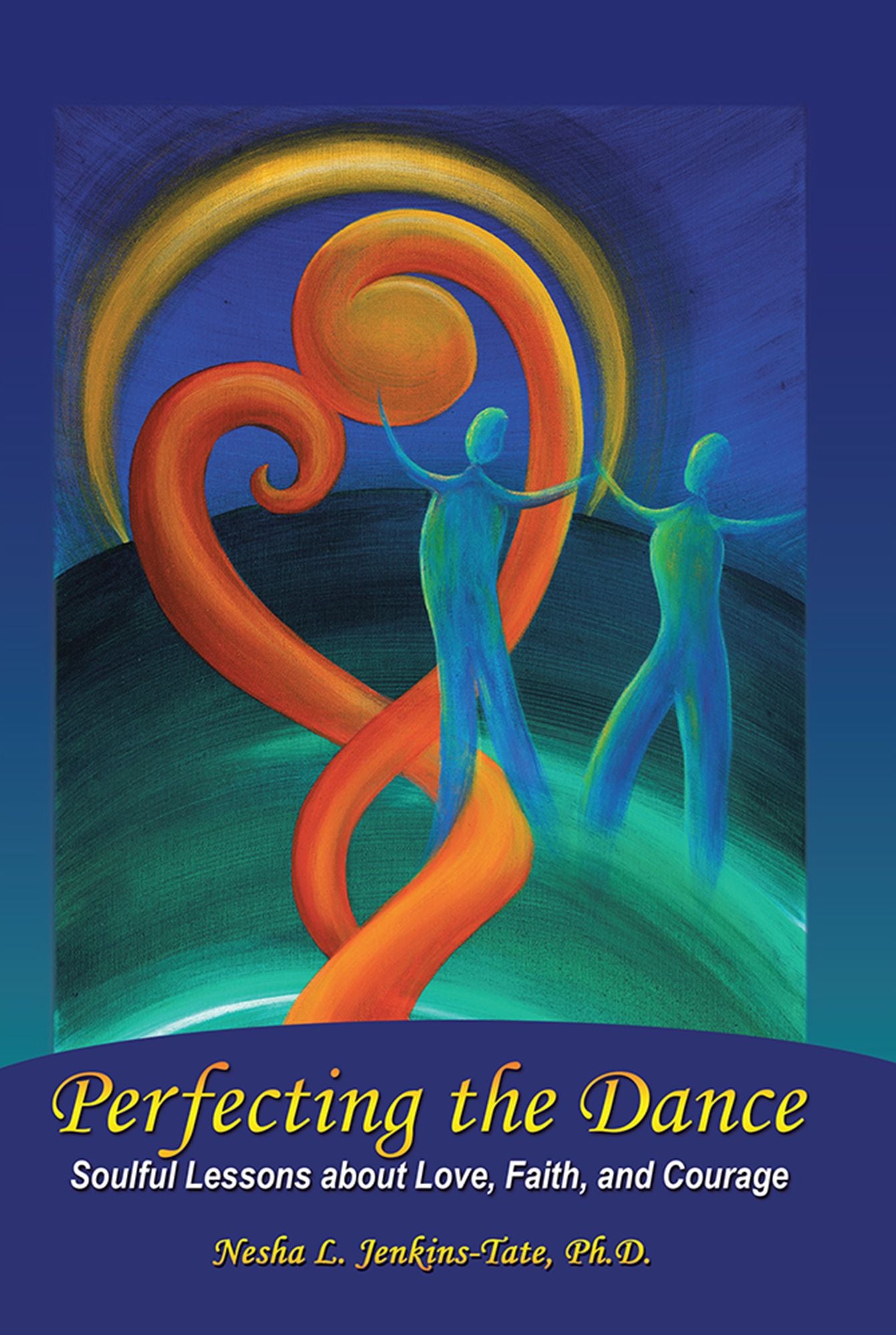 Perfecting the Dance: Soulful Lessons about Love, Faith, and Courage
