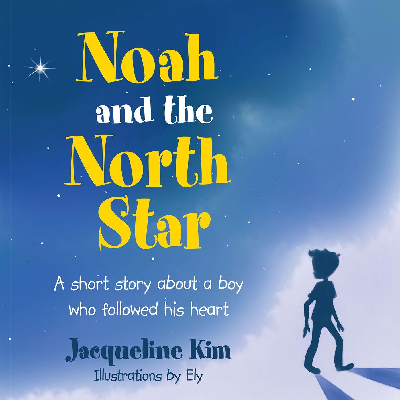 Noah and the North Star: A Short Story About a Boy Who Followed His Heart