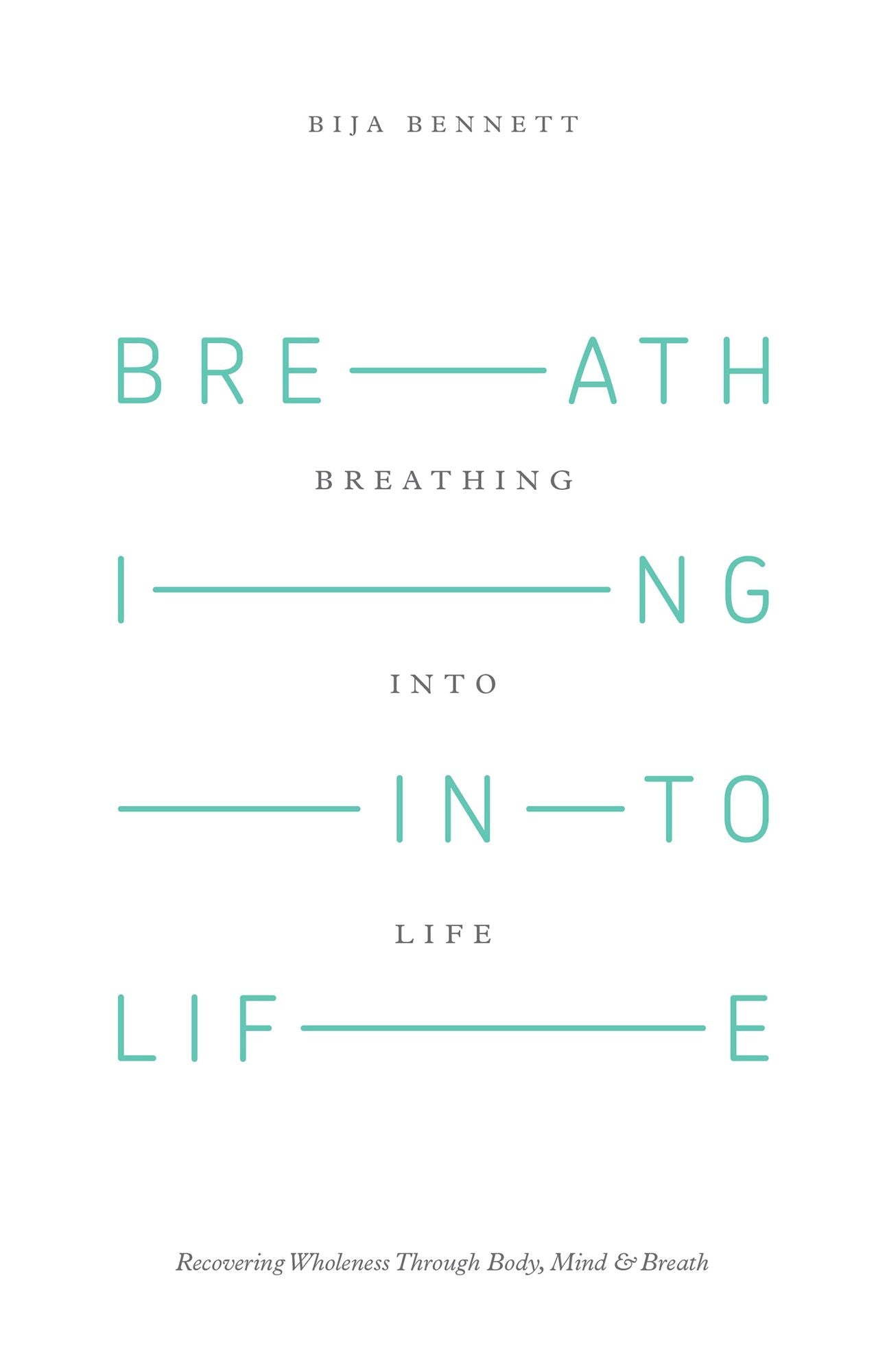 Breathing into Life: Recovering Wholeness Through Body, Mind & Breath