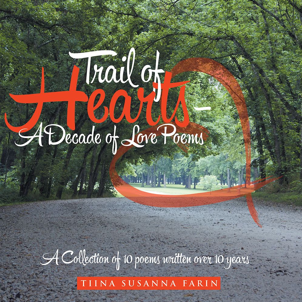 Trail of Hearts - A Decade of Love Poems: A Collection of 10 poems written over 10 years