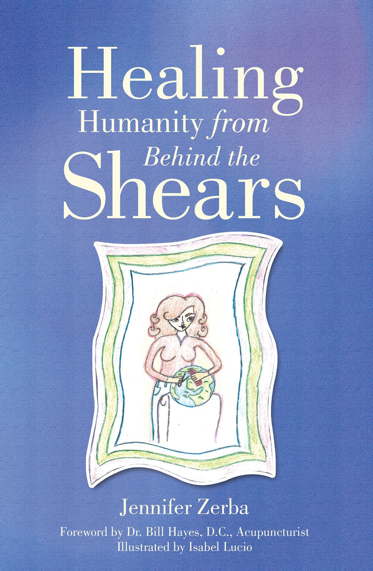Healing Humanity From Behind the Shears