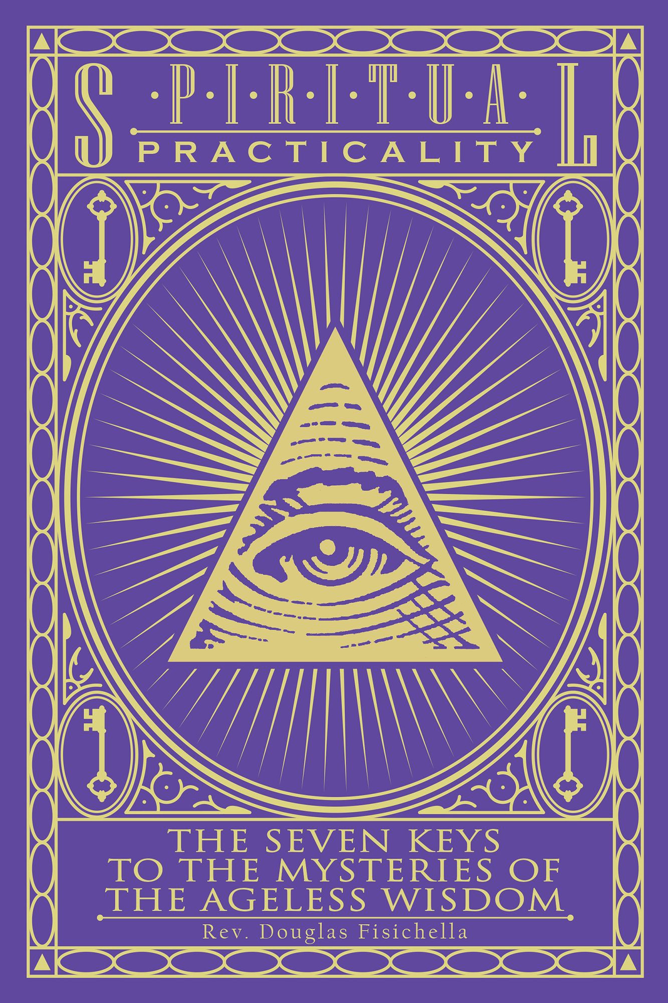 Spiritual Practicality: The Seven Keys to the Mysteries of the Ageless Wisdom