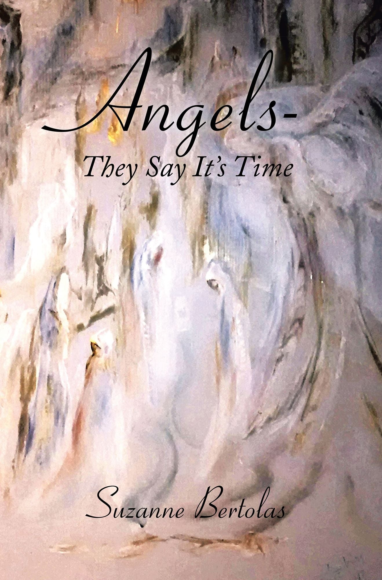 Angels--They Say It's Time: Are you ready?