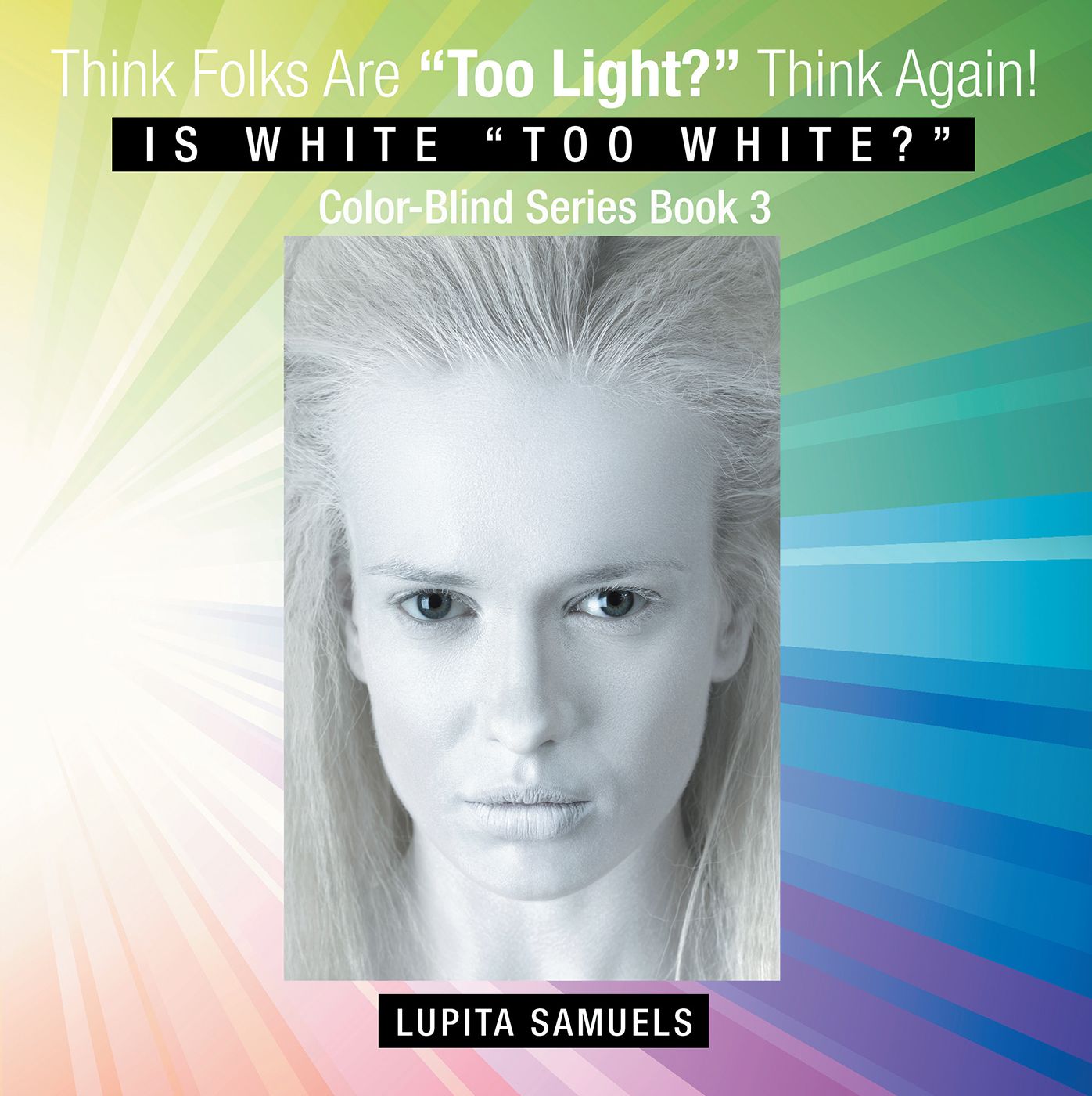 Think Folks Are "Too Light?" Think Again!: Is White "Too White?"