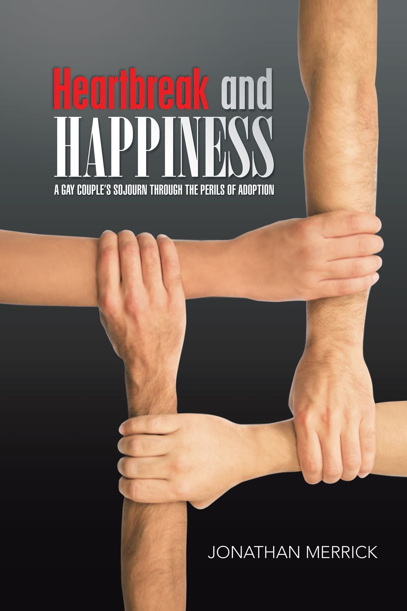 Heartbreak and Happiness: A Gay Couple's Sojourn through the Perils of Adoption