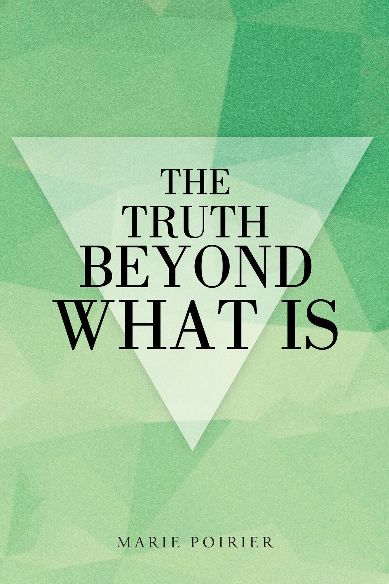 The Truth beyond What Is