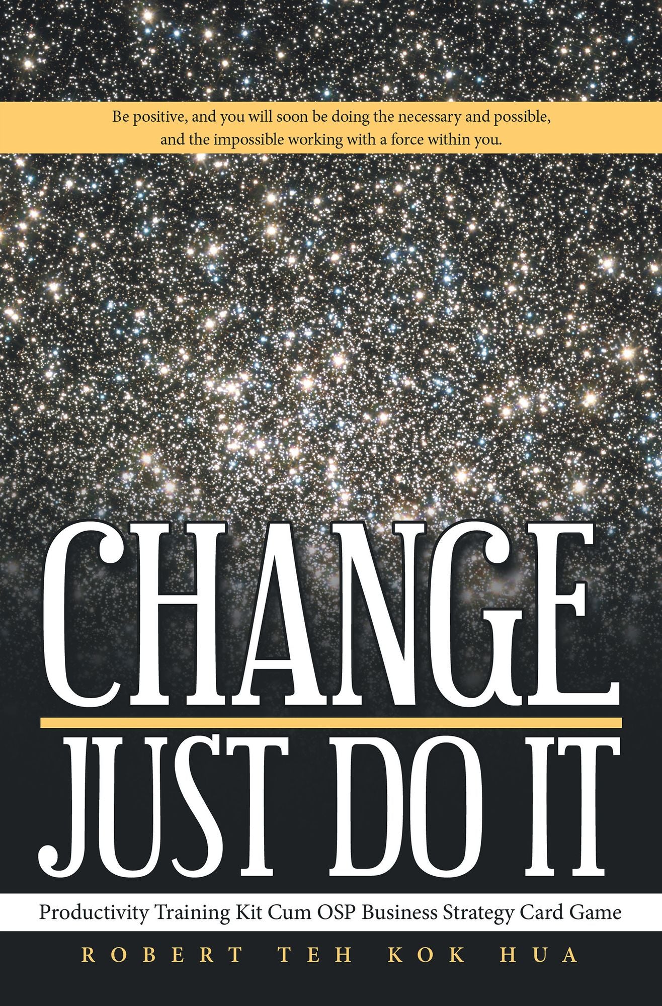 Change--Just Do It: Productivity Training Kit Cum OSP Business Strategy Card Game