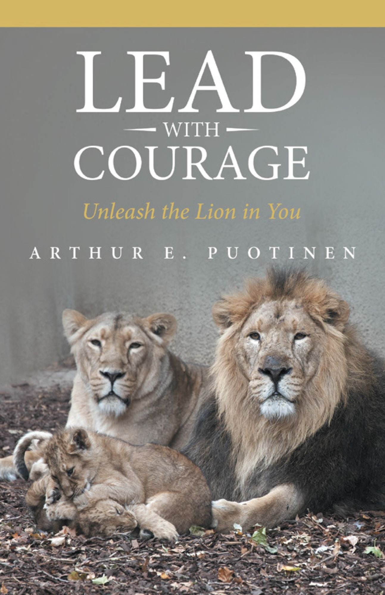Lead With Courage: Unleash the Lion in You