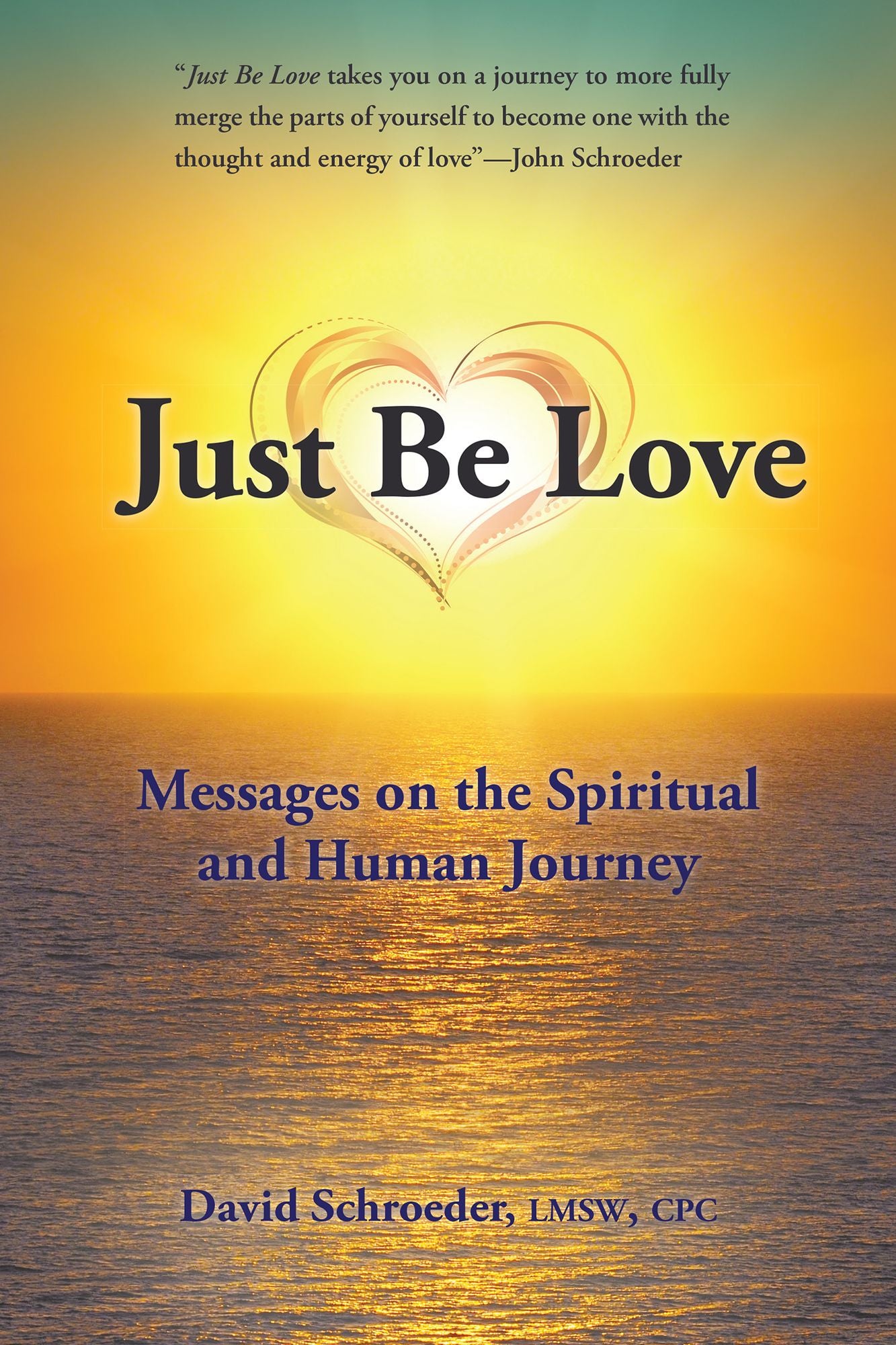 Just Be Love: Messages on the Spiritual and Human Journey