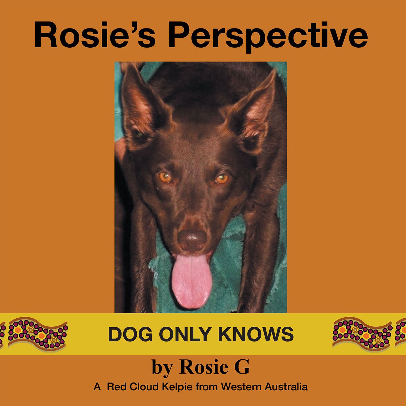 Rosie's Perspective: Dog only knows