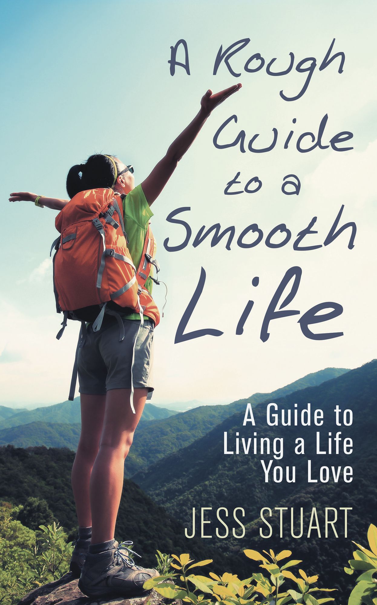 A Rough Guide to a Smooth Life: A Guide to Living a Life You Love