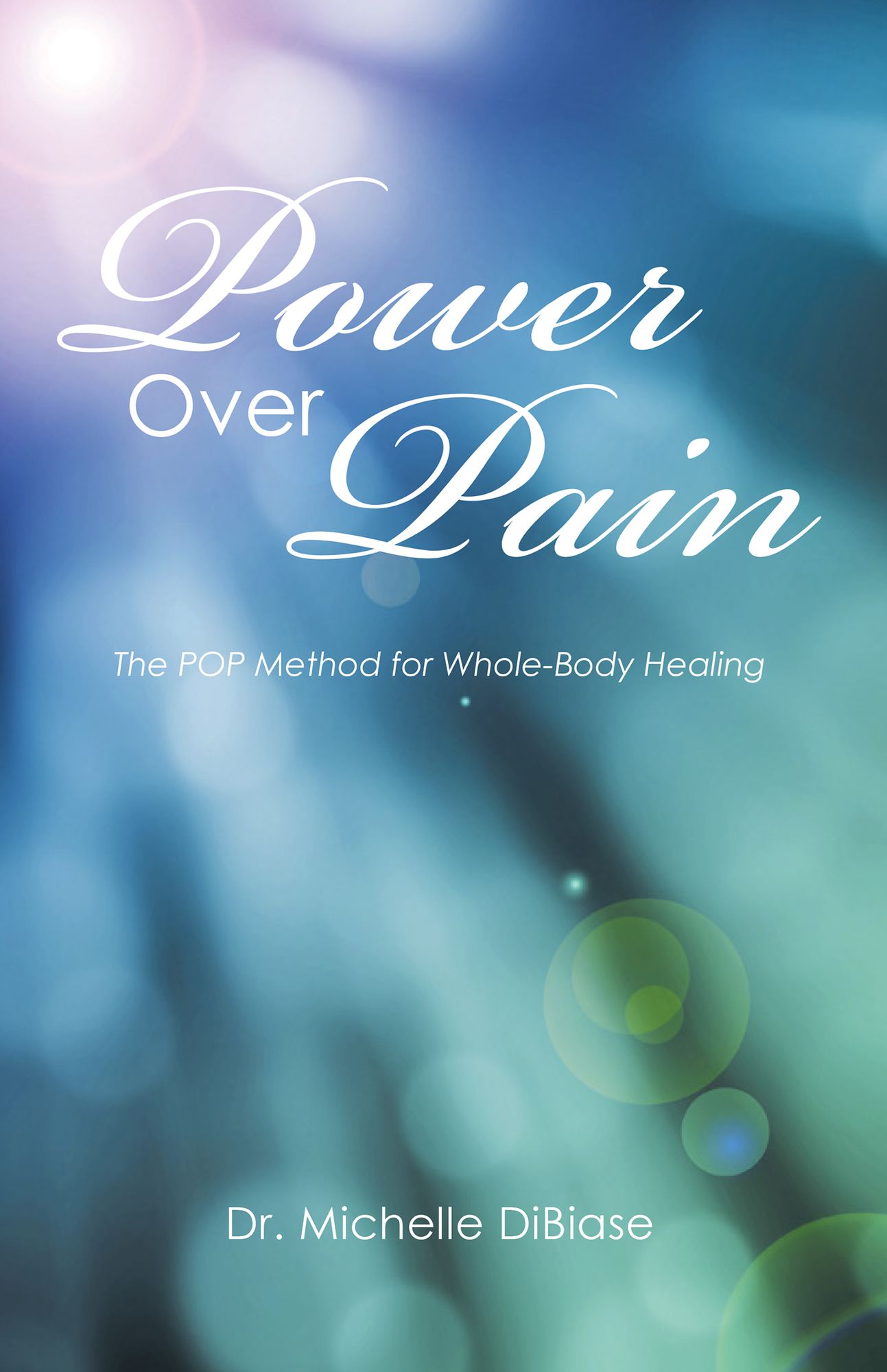 Power Over Pain: The POP Method for Whole-Body Healing