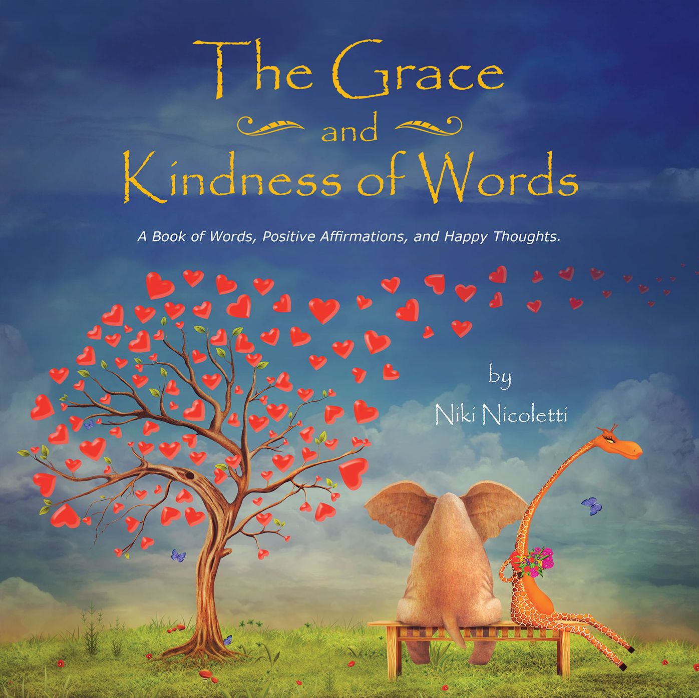 The Grace and Kindness of Words: A Book of Words, Positive Affirmations, and Happy Thoughts. (PagePerfect NOOK Book)