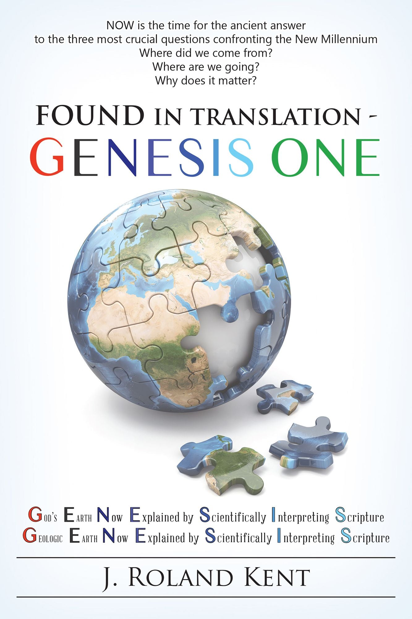 Found in Translation - GENESIS ONE: Gods Earth Now Explained by Scientifically Interpreting Scripture. Geologic Earth Now Explained by Scientifically Interpreting Scripture.