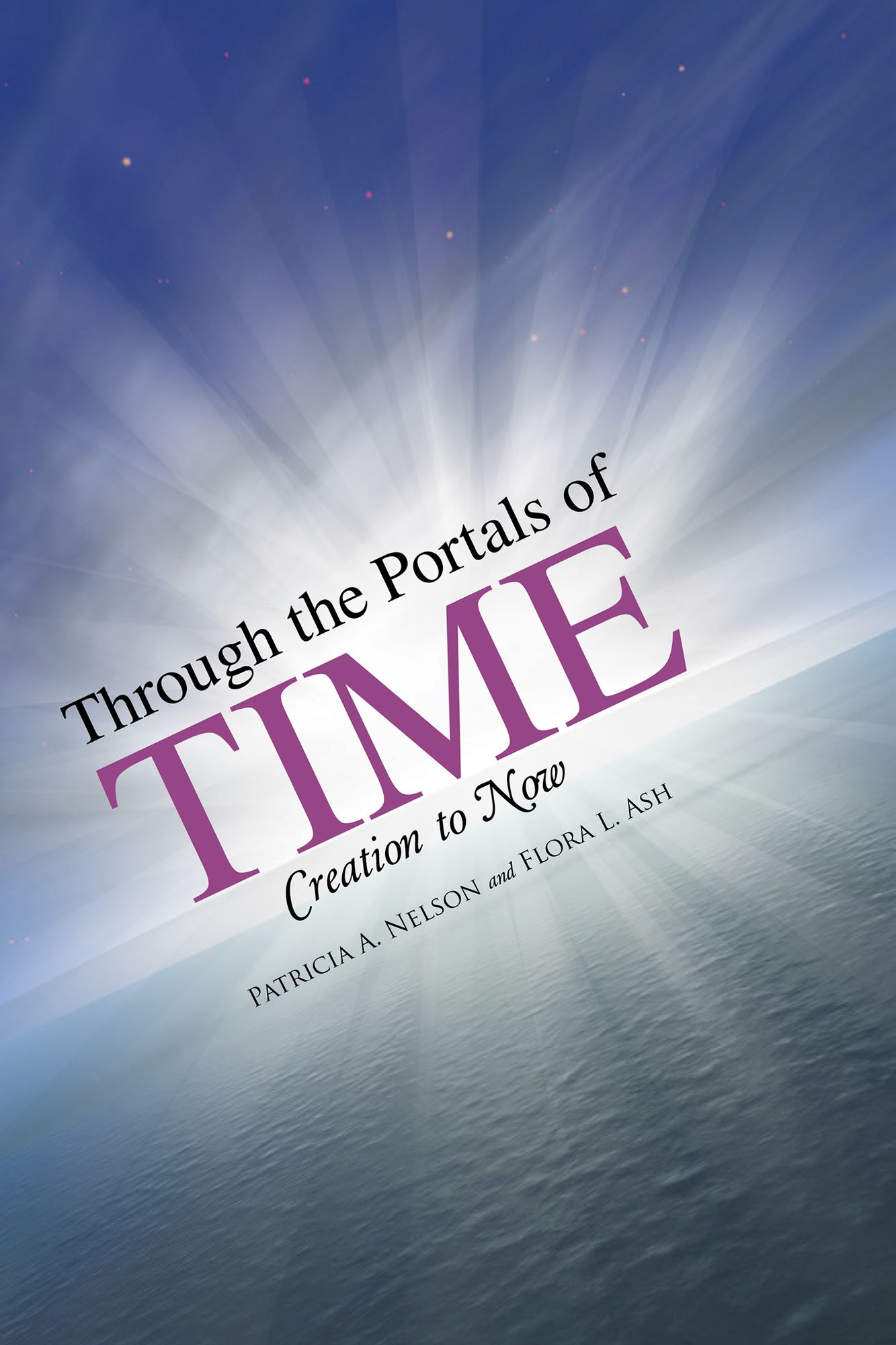 Through the Portals of Time: Creation to Now