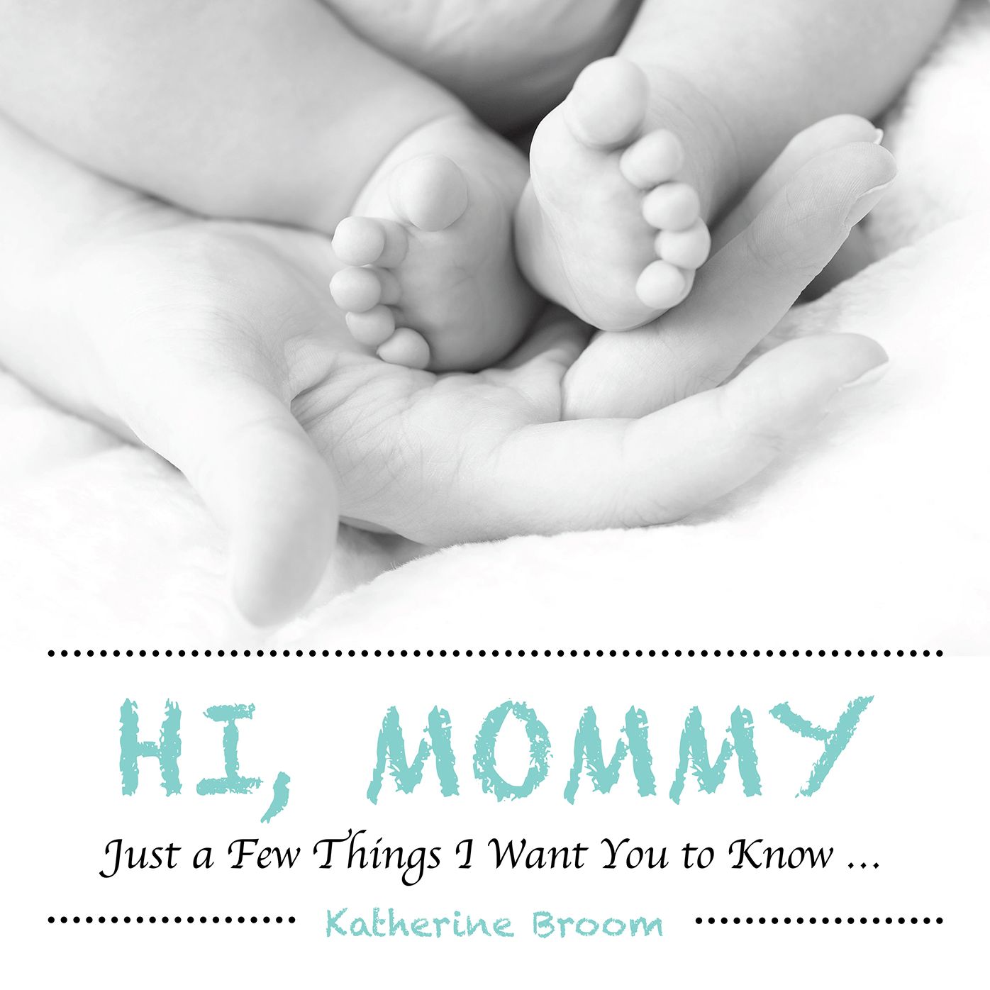 Hi, Mommy: Just a Few Things I Want You to Know (PagePerfect NOOK Book)