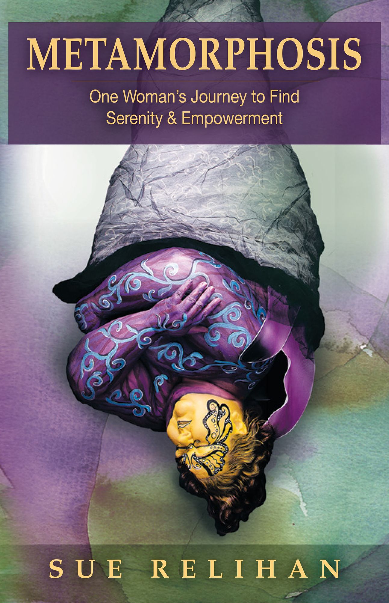 Metamorphosis: One Womans Journey to Find Serenity & Empowerment