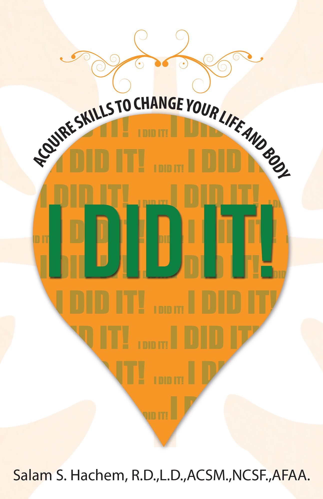 I DID IT!: Acquire Skills to Change Your Life and Body