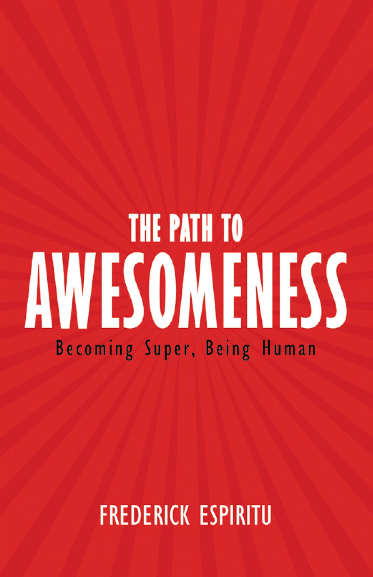 The Path to Awesomeness: Becoming Super, Being Human