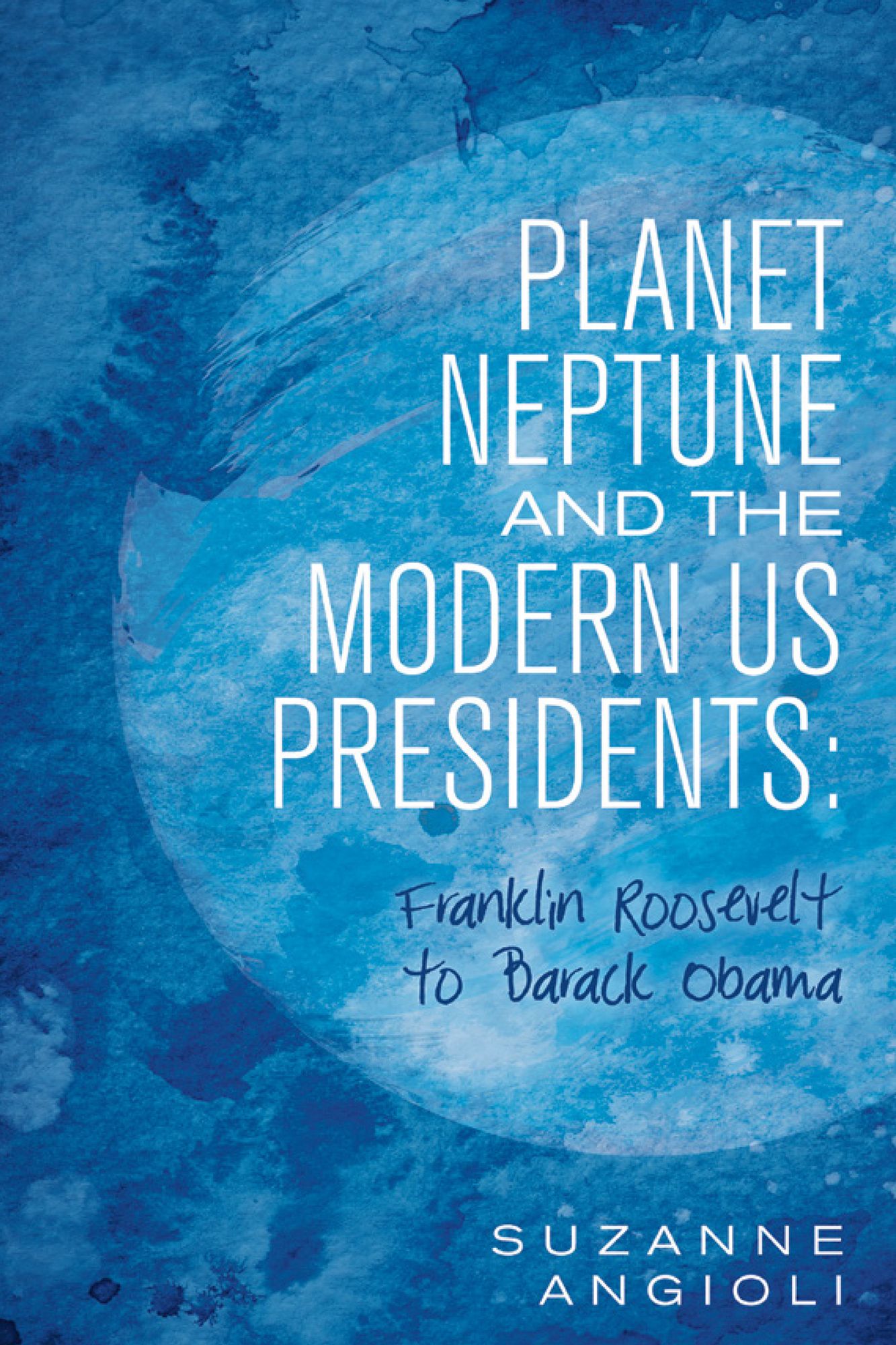 Planet Neptune and the Modern US Presidents: Franklin Roosevelt to Barack Obama