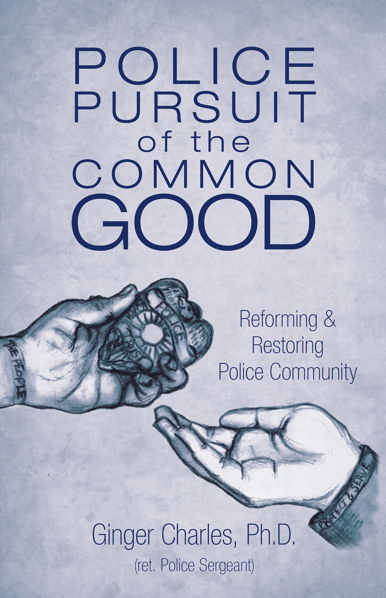 Police Pursuit of the Common Good: Reforming & Restoring Police Community
