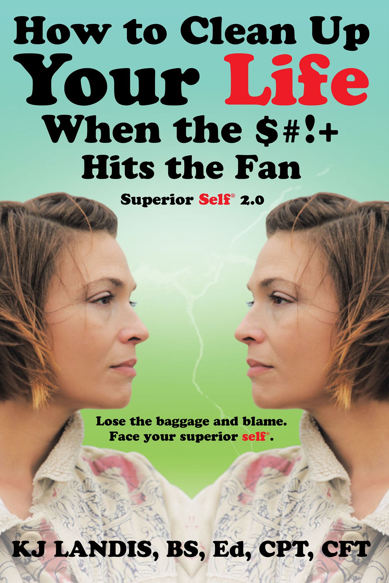 How to Clean up Your Life When the $#!+ Hits the Fan: Superior Self 2.0